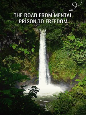 cover image of The Road From Mental Prison to Freedom